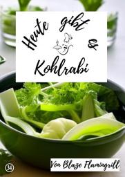 Icon image Heute gibt es - Kohlrabi: 20 tolle Kohlrabi Rezepte zum nachkochen und genießen, Ausgabe 4