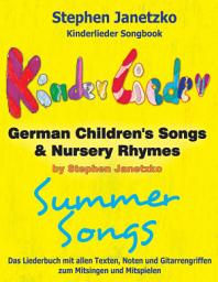 Icon image Kinderlieder Songbook - German Children's Songs & Nursery Rhymes - Summer Songs: Das Liederbuch mit allen Texten, Noten und Gitarrengriffen zum Mitsingen und Mitspielen