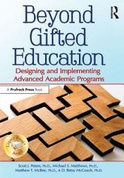 Icon image Beyond Gifted Education: Designing and Implementing Advanced Academic Programs