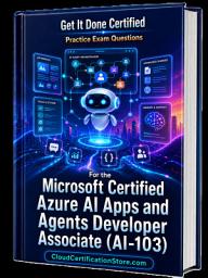 Icon image Get It Done Certified Practice Exam Questions for the Microsoft Certified Azure AI Apps and Agents Developer Associate (AI-103): 600+ Exam-Style Questions | Detailed Explanations | Review Checklist & Score