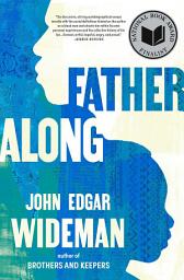 Icon image Fatheralong: A Meditation on Fathers and Sons, Race and Society
