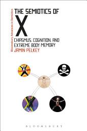 Icon image The Semiotics of X: Chiasmus, Cognition, and Extreme Body Memory