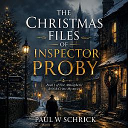 Icon image THE CHRISTMAS FILES OF INSPECTOR PROBY (Book 1 of Five Atmospheric British Crime Mysteries)