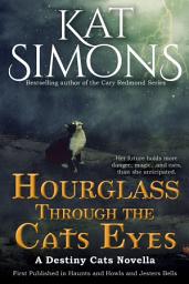 Icon image Hourglass Through the Cats Eyes: A Destiny Cats Novella