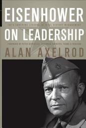 Icon image Eisenhower on Leadership: Ike's Enduring Lessons in Total Victory Management