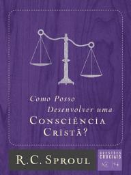 Icon image Como Posso Desenvolver uma Consciência Cristã?