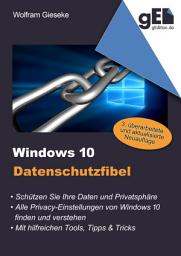 Icon image Windows 10 Datenschutzfibel: Alle Privacy-Optionen bei Windows 10 finden, verstehen und richtig einstellen