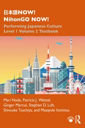 Icon image 日本語NOW! NihonGO NOW!: Performing Japanese Culture – Level 1 Volume 2 Textbook