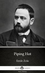 Icon image Piping Hot by Emile Zola - Delphi Classics (Illustrated)