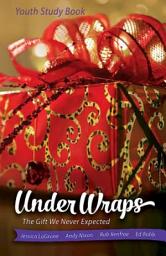 Icon image Under Wraps Youth Study Book: The Gift We Never Expected