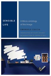 Icon image Sensible Life: A Micro-ontology of the Image