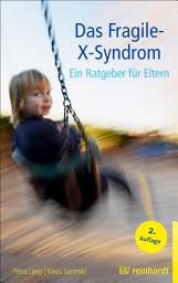 Icon image Das Fragile-X-Syndrom: Ein Ratgeber für Eltern, Ausgabe 2