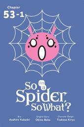 Icon image So I'm a Spider, So What?, Chapter 53.1