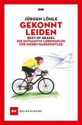 Icon image Gekonnt leiden: Best-of Brägel – Die ultimative Lebenshilfe für Hobby-Radsportler, Ausgabe 3