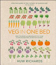 Icon image Veg in One Bed New Edition: How to Grow an Abundance of Food in One Raised Bed, Month by Month
