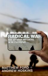 Icon image Radical War: Data, Attention and Control in the Twenty-First Century