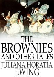 Icon image The Brownies and Other Tales