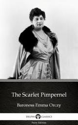 Icon image The Scarlet Pimpernel by Baroness Emma Orczy - Delphi Classics (Illustrated)