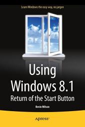Icon image Using Windows 8.1: Return of the Start Button