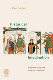 Icon image Historical Imagination: Hermeneutics and Cultural Narrative