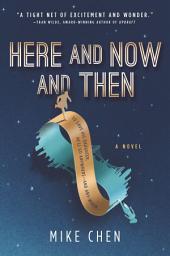 Icon image Here and Now and Then: A Novel