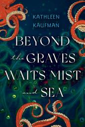 Icon image Beyond the Graves Waits Mist and Sea