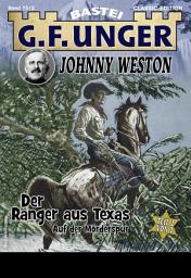 Icon image G. F. Unger Classics Johnny Weston 2: Der Ranger aus Texas - Teil 2. Auf der Mörderspur