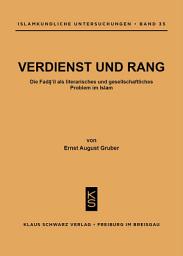 Icon image Verdienst und Rang : die Faḍāʾil als literar. u. gesellschaftl. Problem im Islam: Die Fada'il als literarisches und gesellschaftliches Problem in Islam