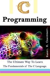 Icon image C Programming :: The Ultimate way to learn the fundamentals of the C language.