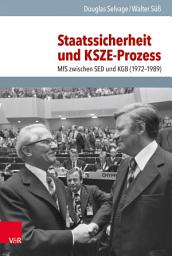 Icon image Staatssicherheit und KSZE-Prozess: MfS zwischen SED und KGB (1972–1989)