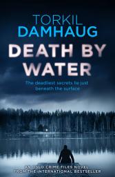 Icon image Death By Water (Oslo Crime Files 2): An atmospheric, intense thriller you won't forget