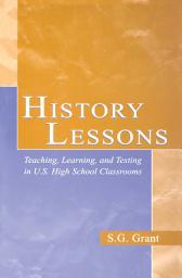 Icon image History Lessons: Teaching, Learning, and Testing in U.S. High School Classrooms