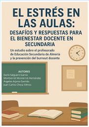 Icon image El estrés en las aulas. Desafíos y respuestas para el bienestar docente en secundaria