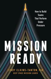 Icon image Mission Ready: How to Build Teams That Perform Under Pressure