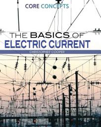 Icon image The Basics of Electric Current