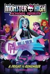 Icon image A Fright to Remember (Monster High School Spirits #1)