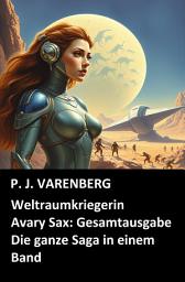 Icon image Weltraumkriegerin Avary Sax: Gesamtausgabe: Die ganze Saga in einem Band