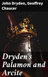 Icon image Dryden's Palamon and Arcite: Exploring the Timeless Themes of Love, Chivalry, and Existential Struggle in English Poetry