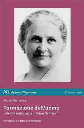 Icon image Formazione dell’uomo: L’eredità pedagogica di Maria Montessori