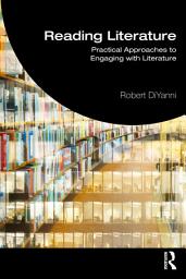 Icon image Reading Literature: Practical Approaches to Engaging with Literature