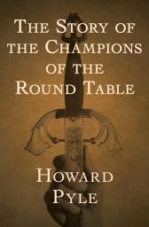 Icon image The Story of the Champions of the Round Table