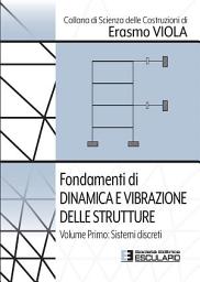 Icon image Fondamenti di Dinamica e Vibrazione delle Strutture. Vol.1 Sistemi Discreti