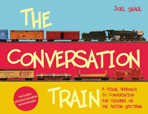 Icon image The Conversation Train: A Visual Approach to Conversation for Children on the Autism Spectrum