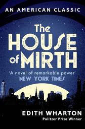 Icon image The House of Mirth