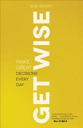 Icon image Get Wise: Make Great Decisions Every Day