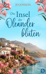 Icon image Die Insel der Oleanderblüten: Ein romantischer Liebesroman in Italien, Ausgabe 2