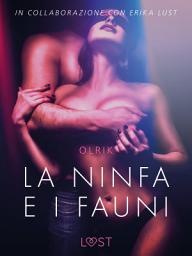 Icon image La ninfa e i fauni - Breve racconto erotico