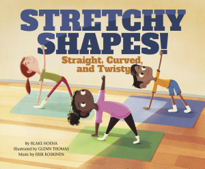 Icon image Stretchy Shapes!: Straight, Curved, and Twisty