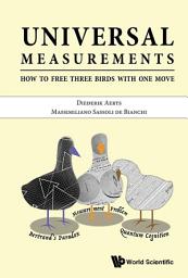 Icon image Universal Measurements: How to Free Three Birds in One Move