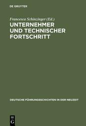 Icon image Unternehmer und technischer Fortschritt: Büdinger Forschungen zur Sozialgeschichte 1994 und 1995